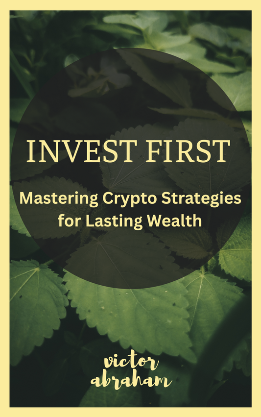 Invest First: Mastering Crypto Strategies for Lasting Wealth
